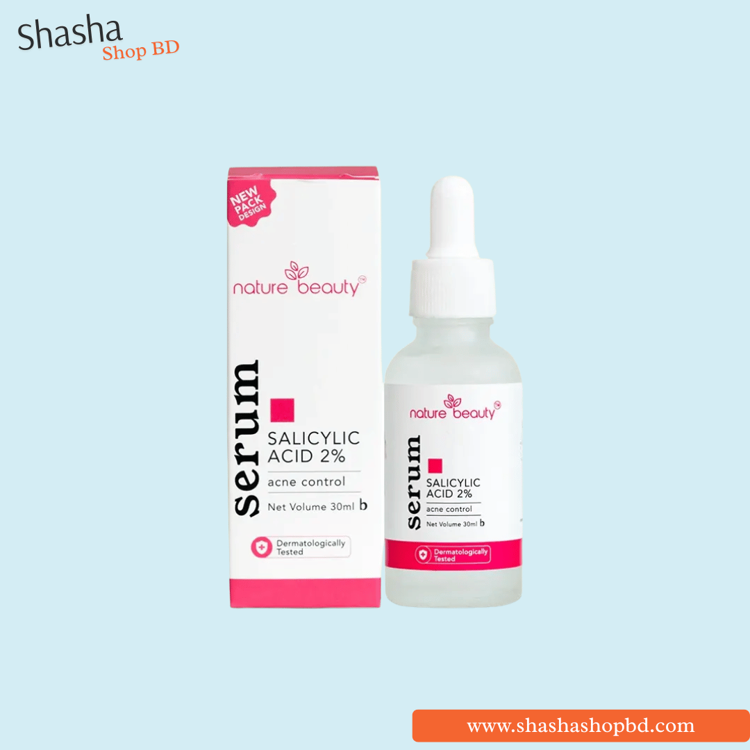 Nature Beauty Salicylic Acid 2% Serum 30ml | নেচার বিউটি স্যালিসাইলিক অ্যাসিড সিরাম | Shasha Shop BD