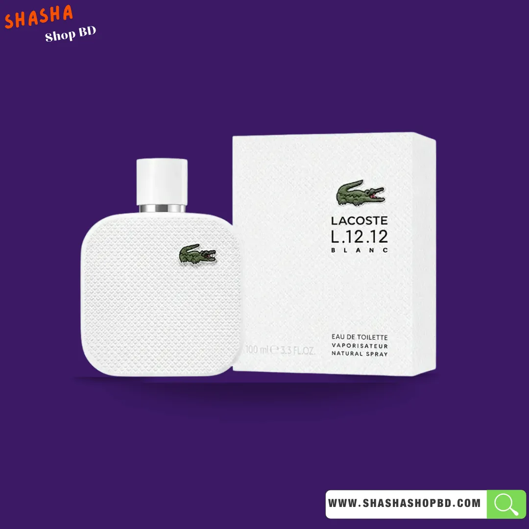 Lacoste L.12.12 Blanc EDT Spray 100ml | ল্যাকোস্ট এল.১২.১২ ব্ল্যাঁ পারফিউম | Shasha Shop BD